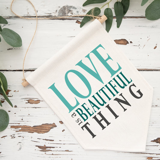 Love Is Beautiful Pennant Flag